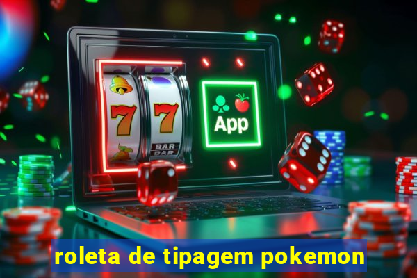 roleta de tipagem pokemon